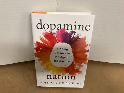 Dopamine Nation: Finding Balance in the Age of Indulgence - Hardcover -New