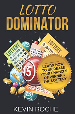 Lotto Dominator: Learn How to Increase Your Chances of Winning the Lottery