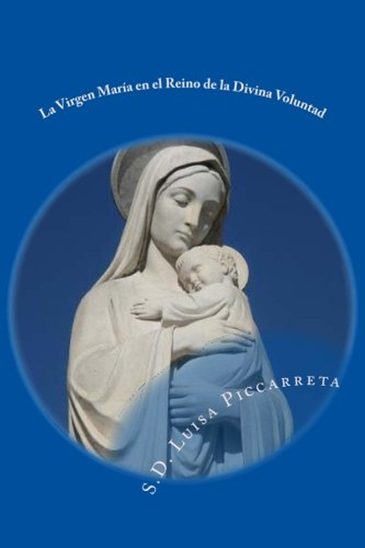 La Virgen María En El Reino De La Divina Voluntad: Libro De Cielo (Spanish Edit