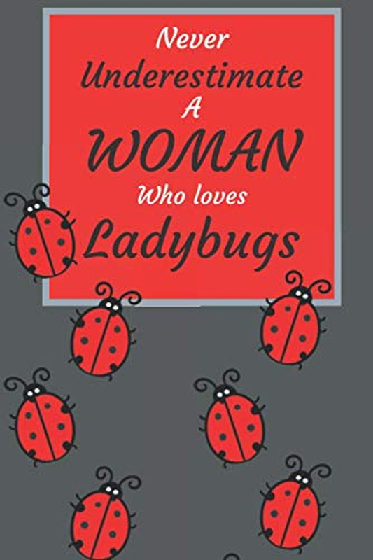 Never Underestimate a Woman Who Loves Ladybugs: Blank Lined Journal Notebook for