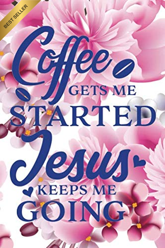 Sermon Notes Journal for Women: Coffee Gets Me Started Jesus Keeps Me Going