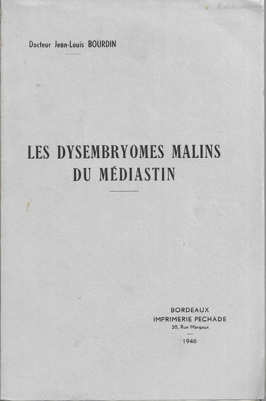 Docteurjean Louis Bourdin.  Les Dysembryomes Malins Du Mediastin. Bordeaux 1946