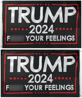 Trump 2024 F Your Feelings Black 2'x3' Double Sided 100D Woven Poly Nylon Flag