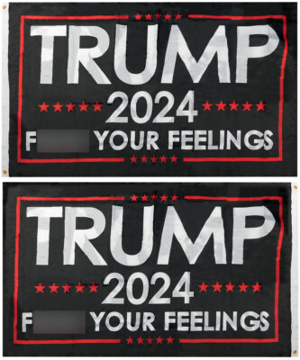 3x5 Trump 2024 F Your Feelings BLK 3'x5' Double Sided Woven Poly Nylon Flag