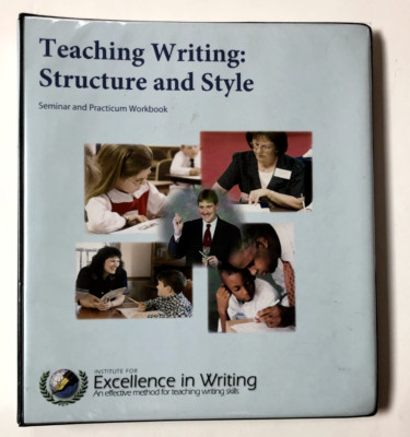 IEW Excellence in Writing Structure and Style Seminar and Practicum Workbook