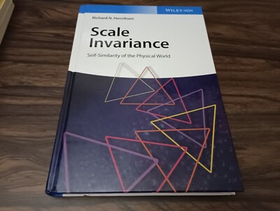 Scale Invariance : Self-Similarity of the Physical World by Richard N. Henriksen