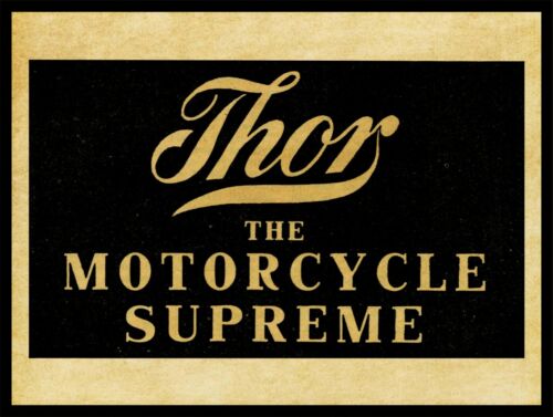 1910 Thor Motorcycles NEW Metal Sign: Thor - The Motorcycle Supreme!