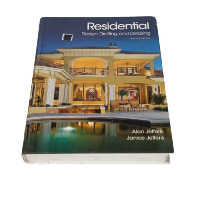 NEW Residential Design, Drafting, and Detailing (2ND EDITION) By: Alan Jefferis