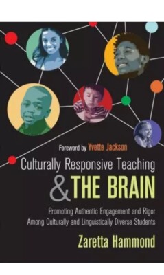 Culturally Responsive Teaching and the Brain: Promoting Authentic Engagement