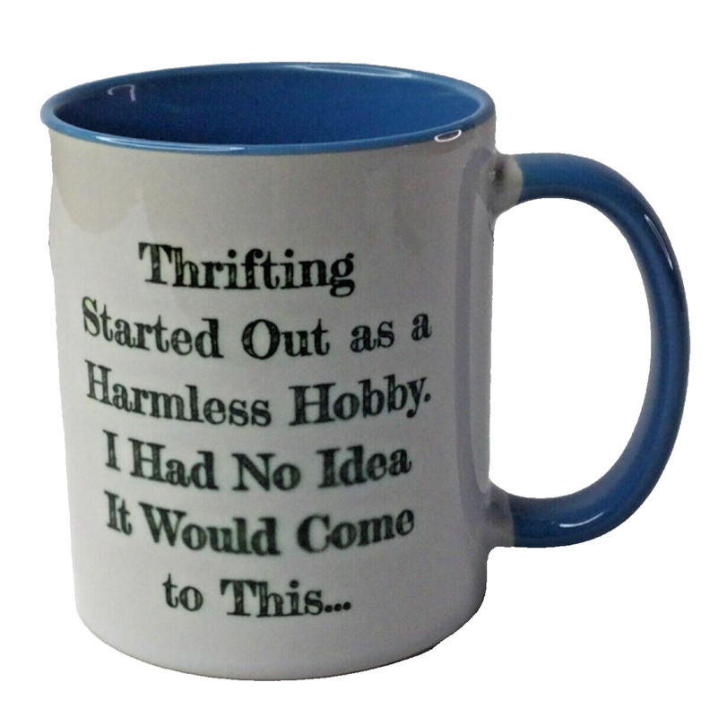 Mug "Thrifting Started Out As A Harmless Hobby-I Had No