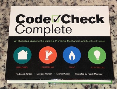Code Check Complete: An Illustrated Guide to the Building, Plumbing, Mechanical 