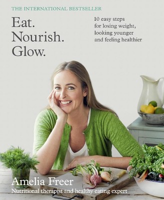 Eat. Nourish. Glow. by Amelia Freer (English) Paperback Book