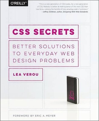 CSS Secrets: Better Solutions to Everyday Web Design Problems by Lea Verou (Engl