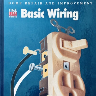 Basic Wiring Home Repair and Improvement Time-Life Repair & Extend Step by Step