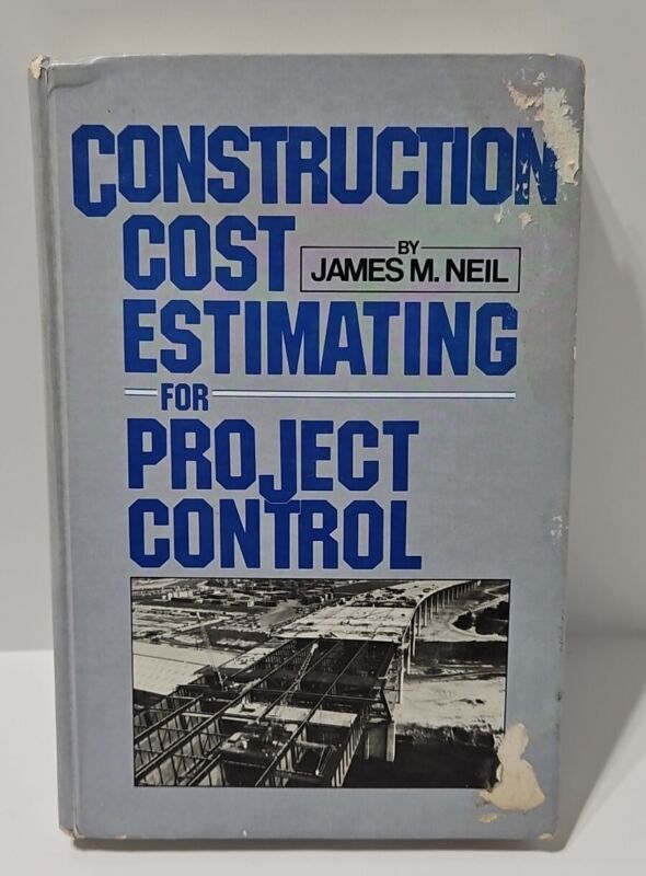 Construction Cost Estimating for Project Control by James M Neil 1982 Acceptable