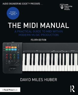 The MIDI Manual: A Practical Guide to MIDI within Modern Music Production by Dav