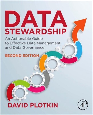 Data Stewardship: An Actionable Guide to Effective Data Management and Data Gove