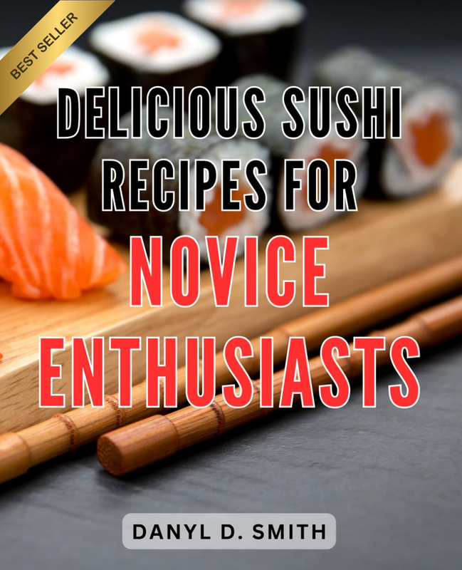 Delicious Sushi Recipes for Beginners Easy Japanese Cookbook with Simple Sushi M