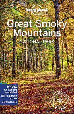 Lonely Planet Great Smoky Mountains National Park: Discover the 