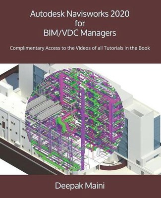 Autodesk Navisworks 2020 for BIM/VDC Managers by Deepak Maini (English) Paperbac