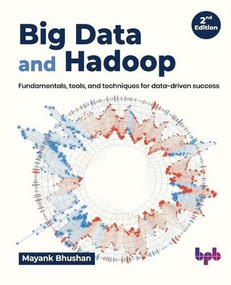 Big Data and Hadoop: Fundamentals, tools, and techniques for data-driven success
