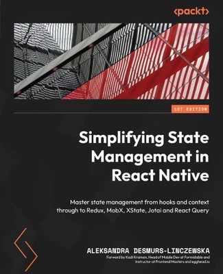 Simplifying State Management in React Native: Master state management from hooks