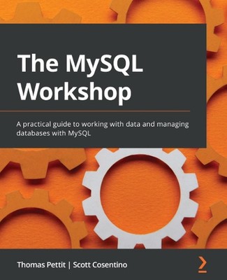 The MySQL Workshop: A practical guide to working with data and managing database