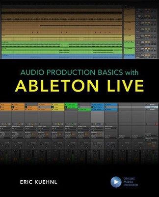 Audio Production Basics With Ableton Live by Eric Kuehnl (English) Paperback Boo