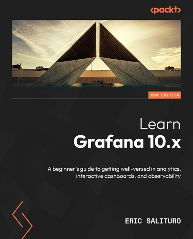Learn Grafana 10.x: A beginner's guide to practical data analytics,
