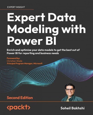 Expert Data Modeling with Power BI: Enrich and optimize your data models to get 