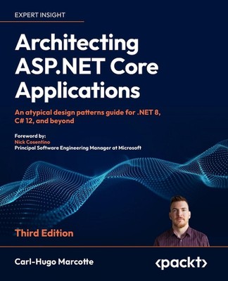 Architecting ASP.NET Core Applications: An atypical design patterns guide for .N