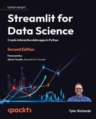 Streamlit for Data Science: Create interactive data apps in Python by Tyler Rich