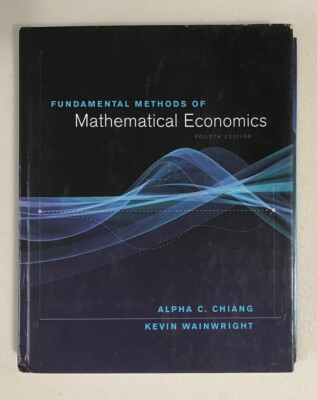 Fundamental Methods of Mathematical Economics By Alpha C. Chiang & Wainwright