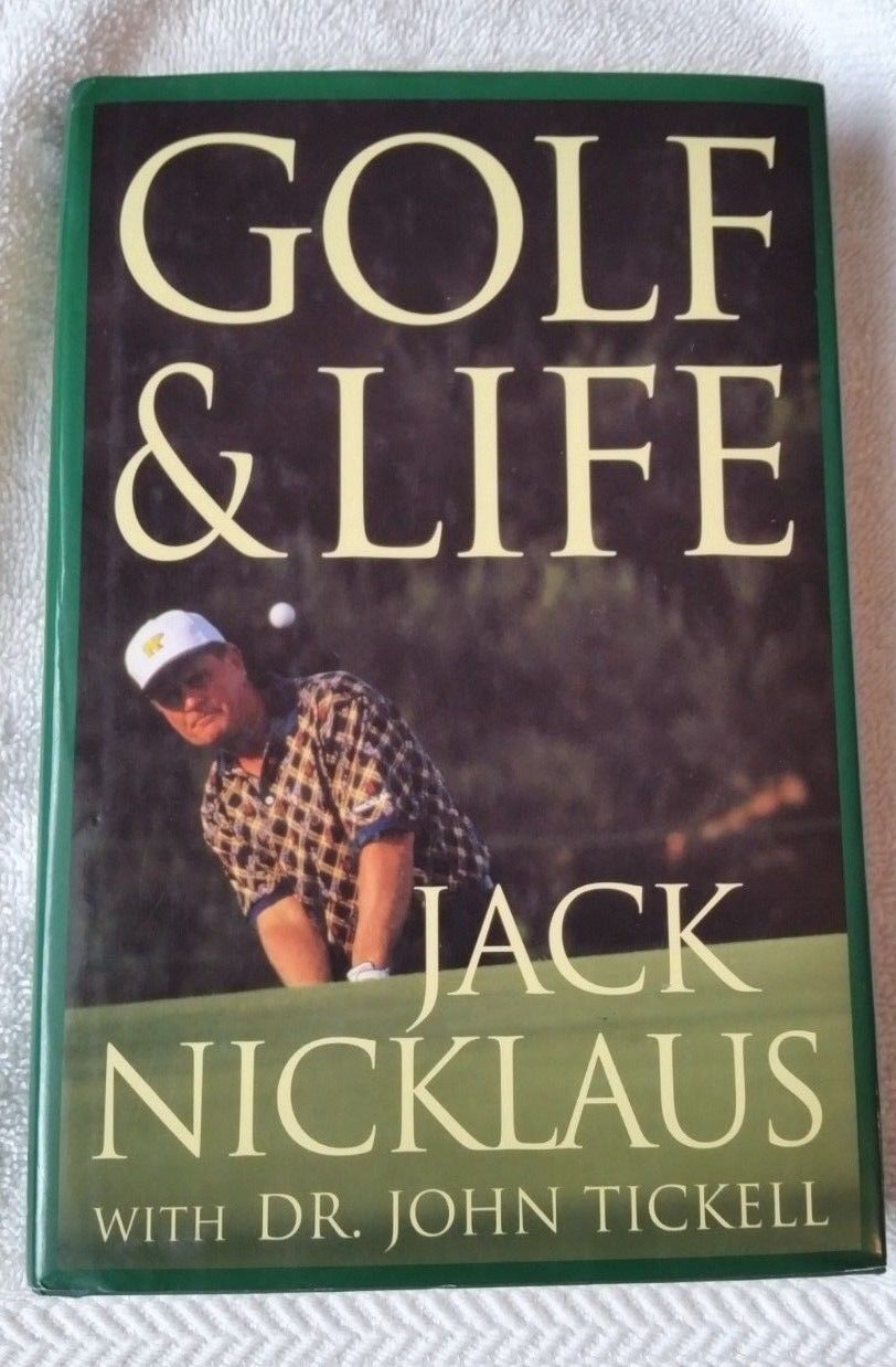 Golf & Life by Jack Nicklaus with Dr. John Tickell (2003 Golf & Life by Jack Nicklaus with Dr. John Tickell (2003