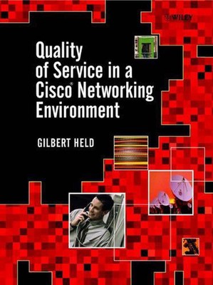 Quality of Service in a Cisco Networking Environment by Gilbert Held (English) H