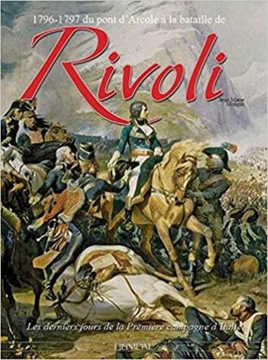 Rivoli: 1796-1797 Du Pont d'Arcole ? La Bataille De Rivoli by Mongin Jean-Marie 