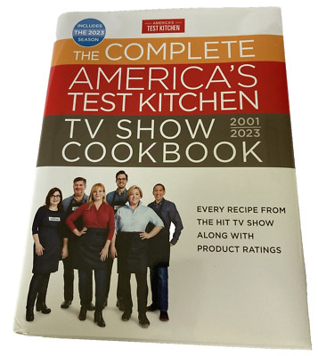 Complete America's Test Kitchen TV Show Cookbook 2001-2023 : Every Recipe...