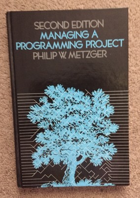 Managing a Programming Project By Philip W. Metzger