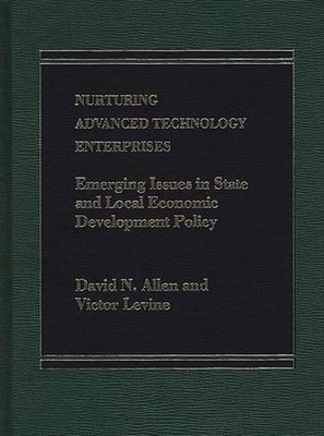 Nurturing Advanced Technology Enterprises: Emerging Issues in State and Local Ec
