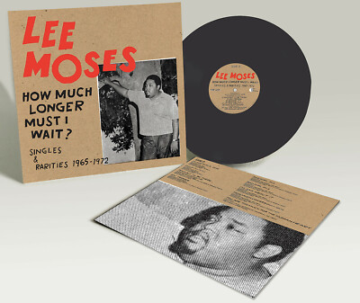 Lee Moses How Much Longer Must I Wait Singles & Rarities Vinyl LP Record! NEW!!!