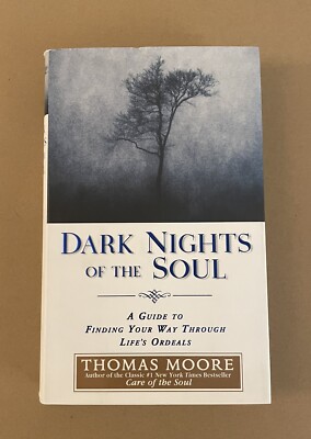 Dark Nights Of The Soul A Guide to Finding... Hardcover By Thomas Moore 2004