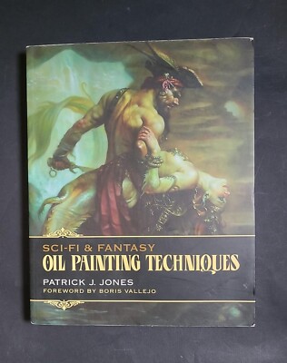 Sci-Fi & Fantasy Oil Painting Techniques; Patrick J. Jones; Korero Press