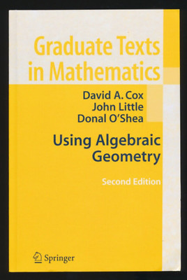 Using Algebraic Geometry Graduate Texts in Mathematics D Cox, J Little, D O'Shea