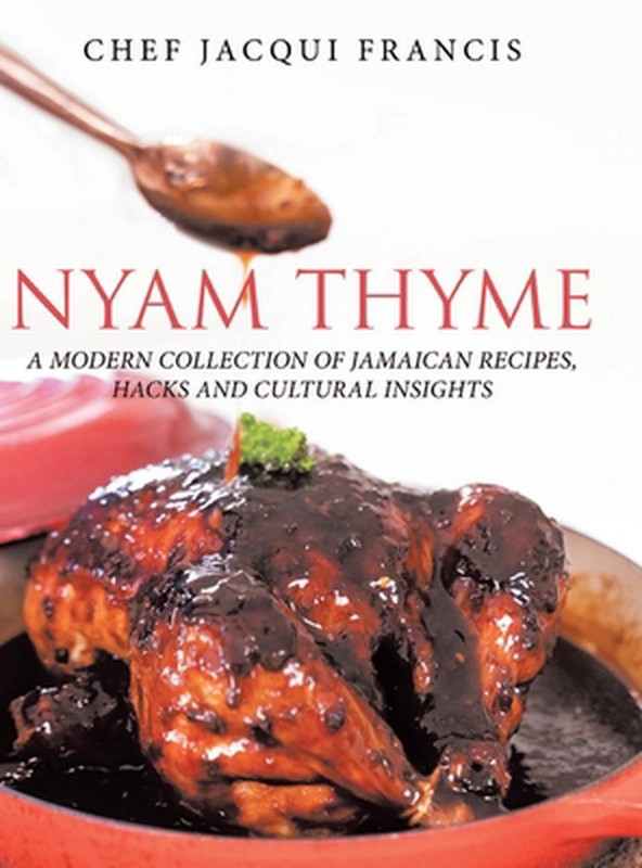 Nyam Thyme: A Modern Collection of Jamaican Recipes, Hacks and