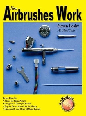 How Airbrushes Work by Steven Leahy (English) Hardcover Book
