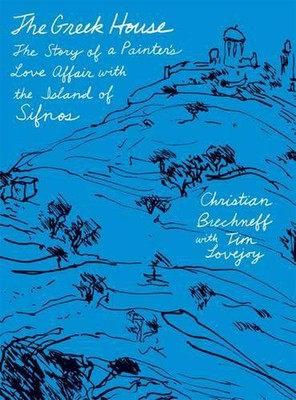 The Greek House: The Story of a Painter's Love Affair with the Island of Sifnos 