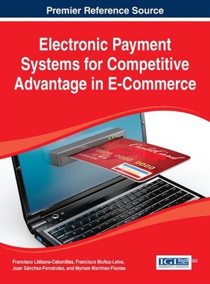 Electronic Payment Systems for Competitive Advantage in E-Commerce by Francisco 