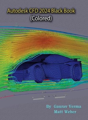 Autodesk CFD 2024 Black Book by Gaurav Verma Hardcover Book