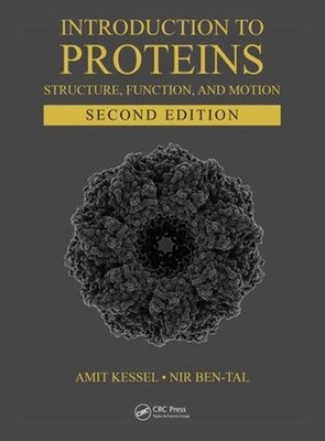 Introduction to Proteins: Structure, Function, and Motion, Second Edition by Ami