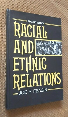 Racial and Ethnic Relations by Joe Feagin Prentice-Hall series in sociology 1984
